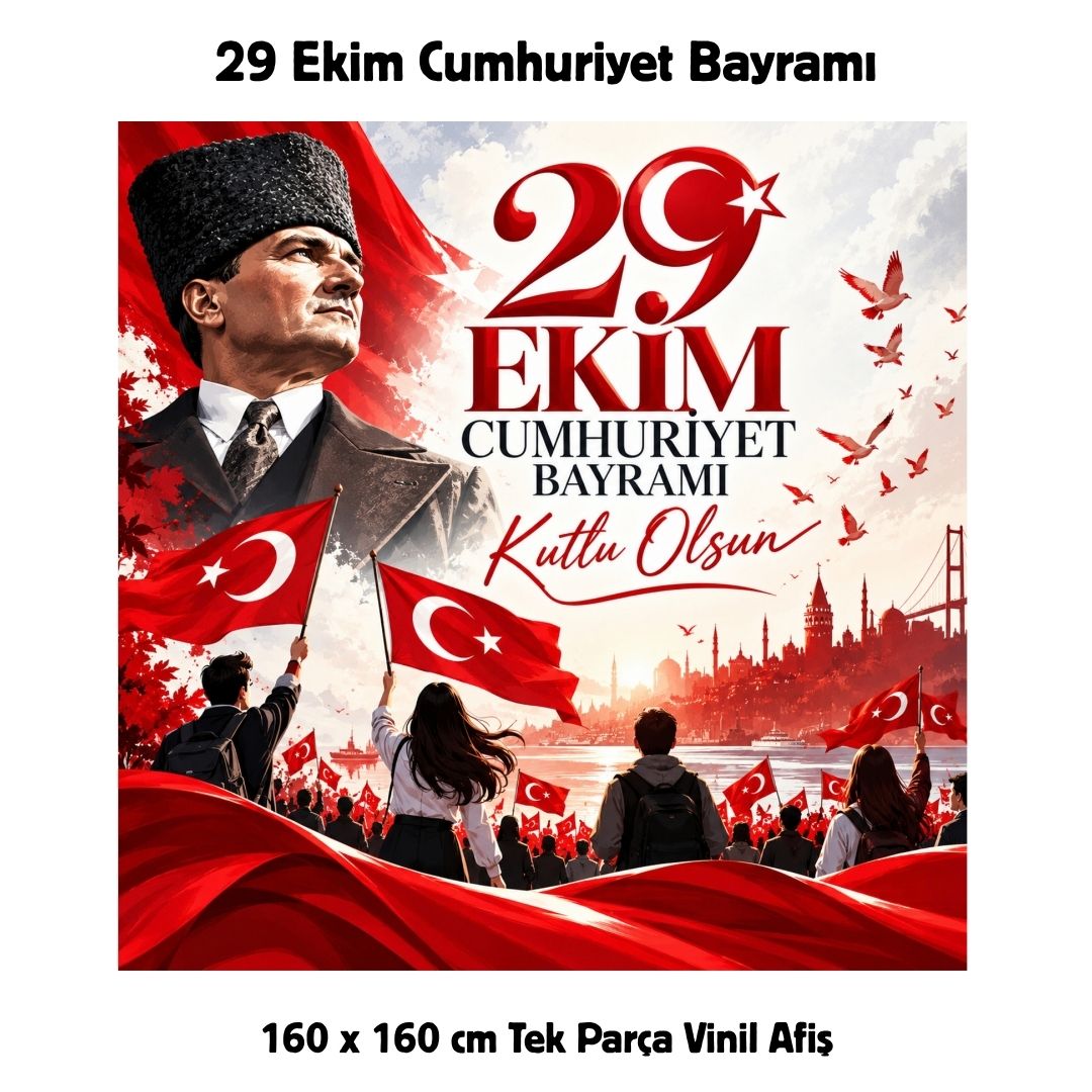 29 EKİM CUMHURİYET BAYRAMI 160X160 CM VİNİL AFİŞ 05