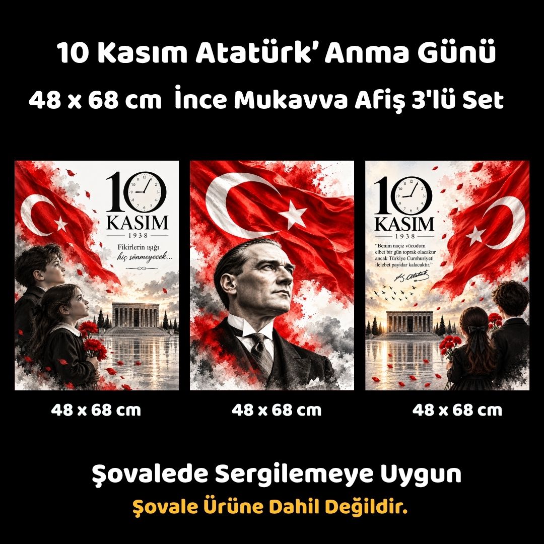 10 KASIM ATATÜRK'Ü ANMA GÜNÜ 48*68 cm MUKAVVA AFİŞ SETİ 3'LÜ