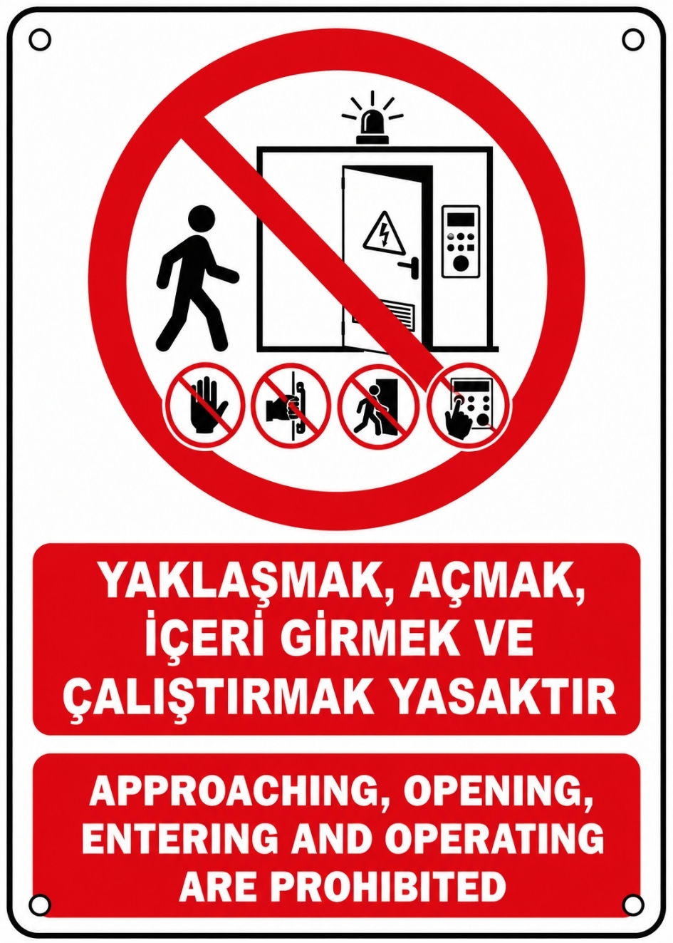 YAKLAŞMAK, AÇMAK, İÇERİ GİRMEK VE ÇALIŞTIRMAK YASAKTIR 21X30CM PVC ISG LEVHA