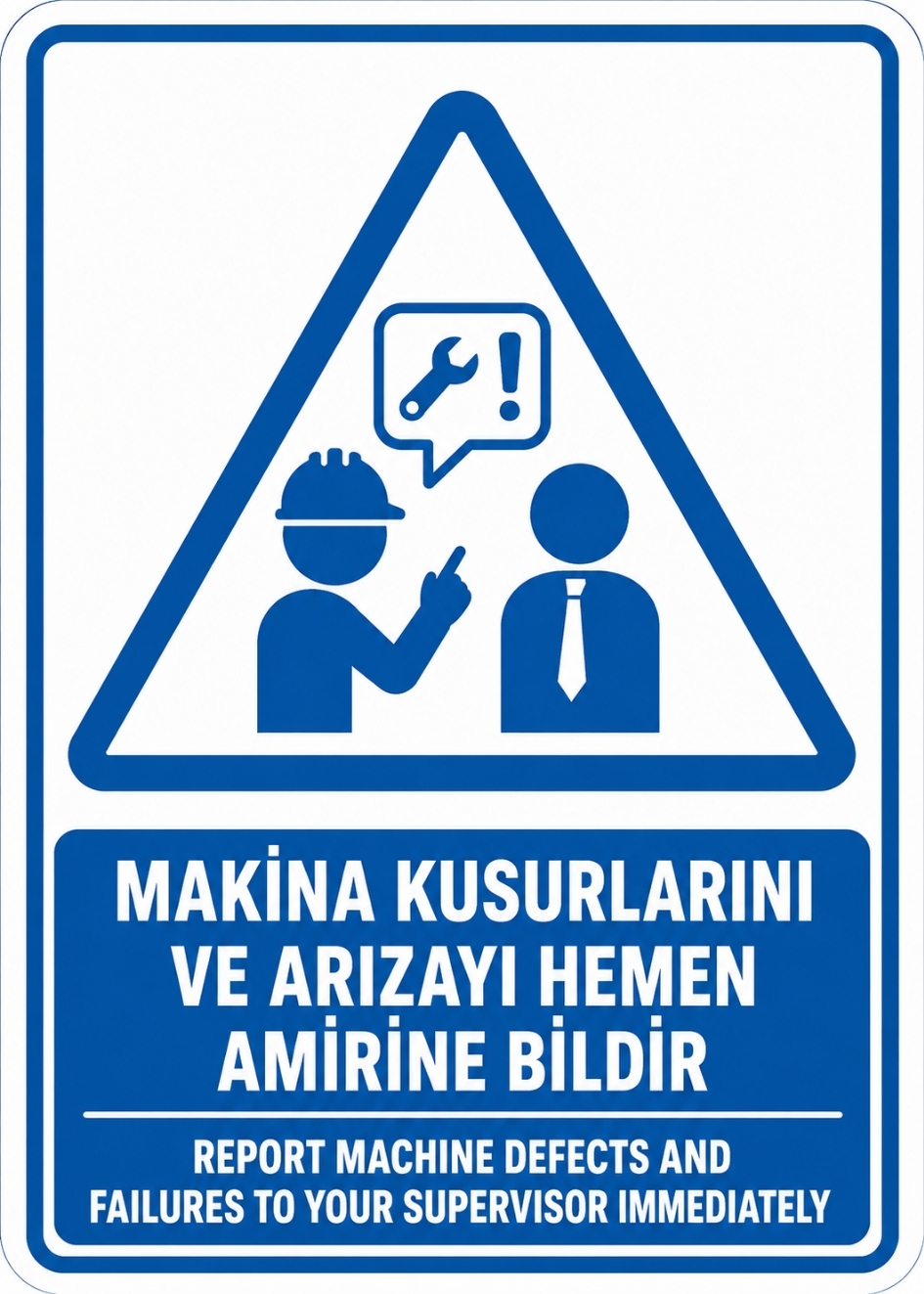 MAKİNE KUSURLARINI VE ARIZAYI HEMEN AMİREİNE BİLDİR 21X30CM PVC ISG LEVHA