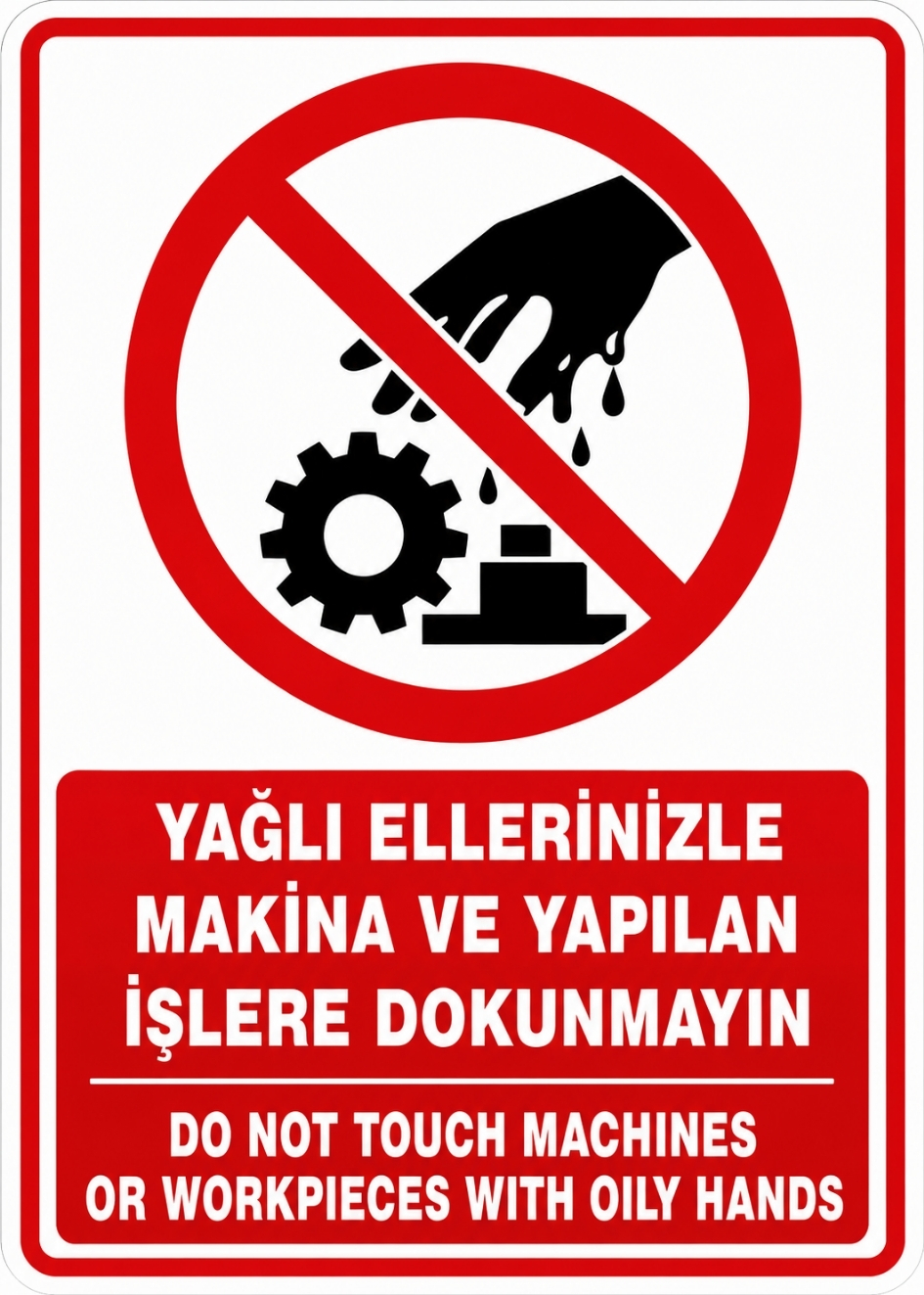 YAĞLI ELLERİNİZLE MAKİNA VE YAPILAN İŞLERE DOKUNMAYIN 21X30CM PVC ISG LEVHA