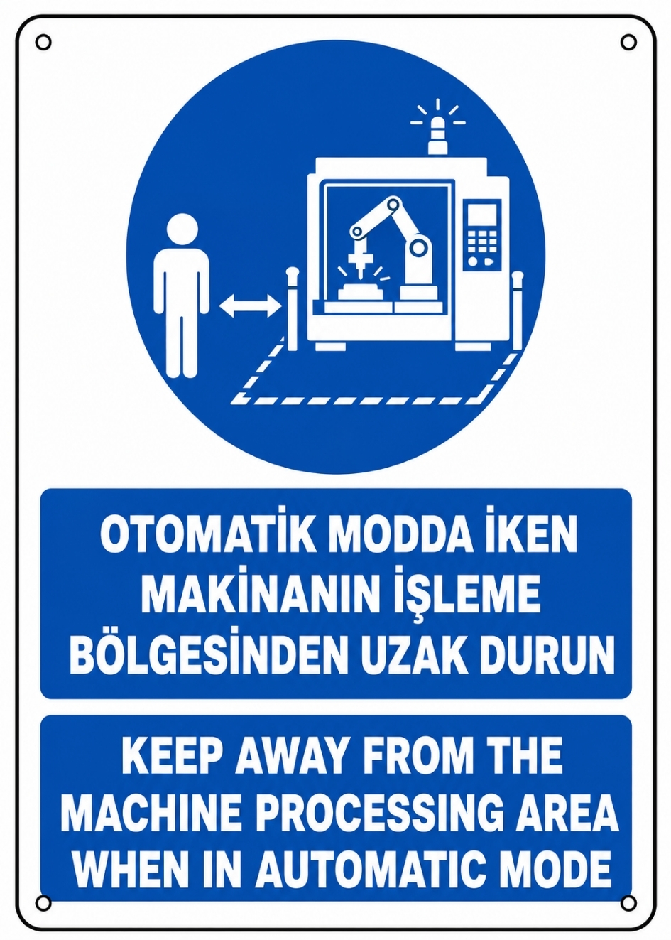 OTOMATİK MODDA İKEN MAKİNANIN İŞLEME BÖLGESİNDEN UZAK DURUN 21X30CM PVC ISG LEVHA
