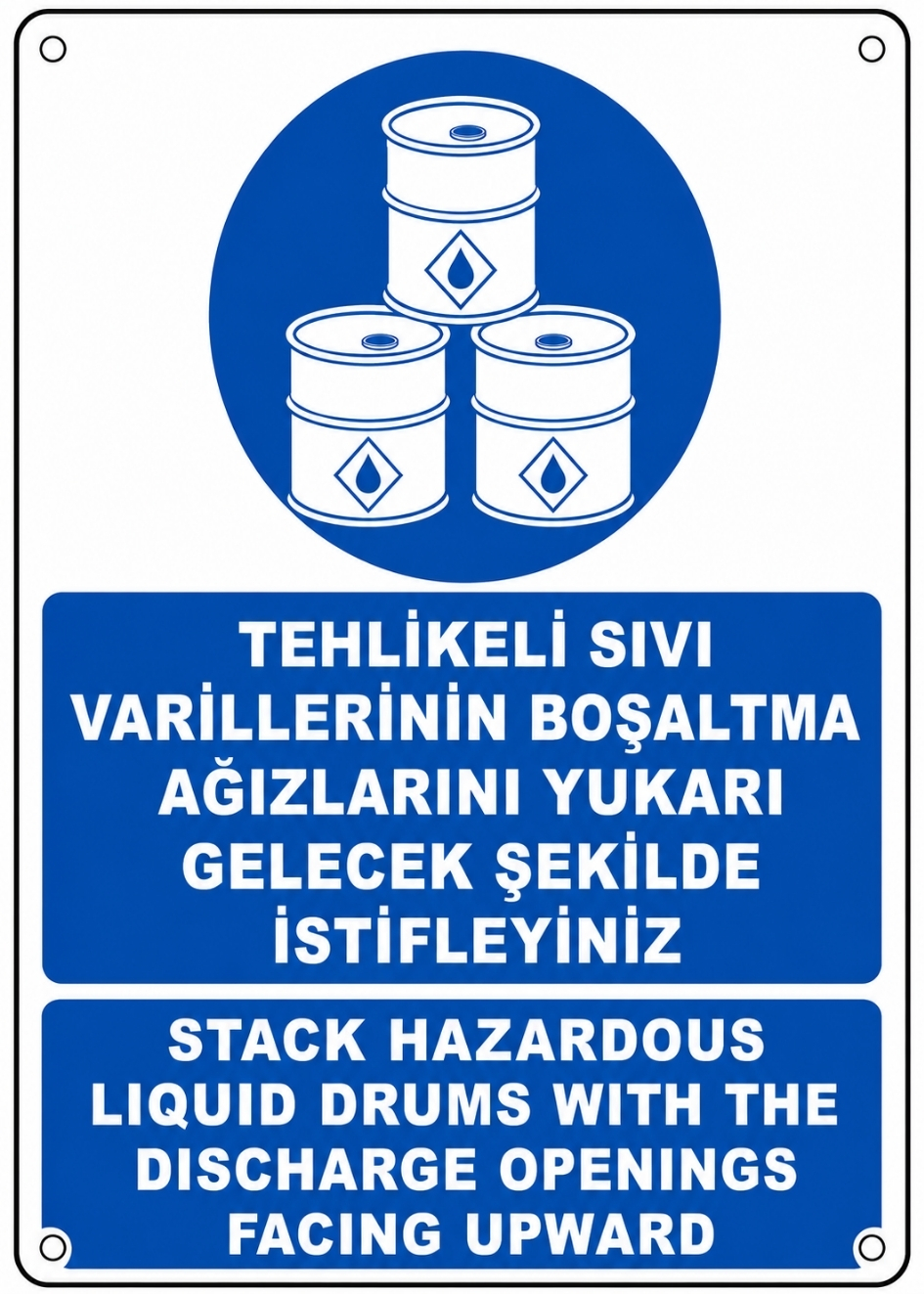 TEHLİKELİ SIVI VARİLLERİNİN BOŞALTMA AĞIZLARINI YUKARI GELECEK ŞEKİLDE İSTİFLEYİNİZ 21X30CM PVC ISG LEVHA