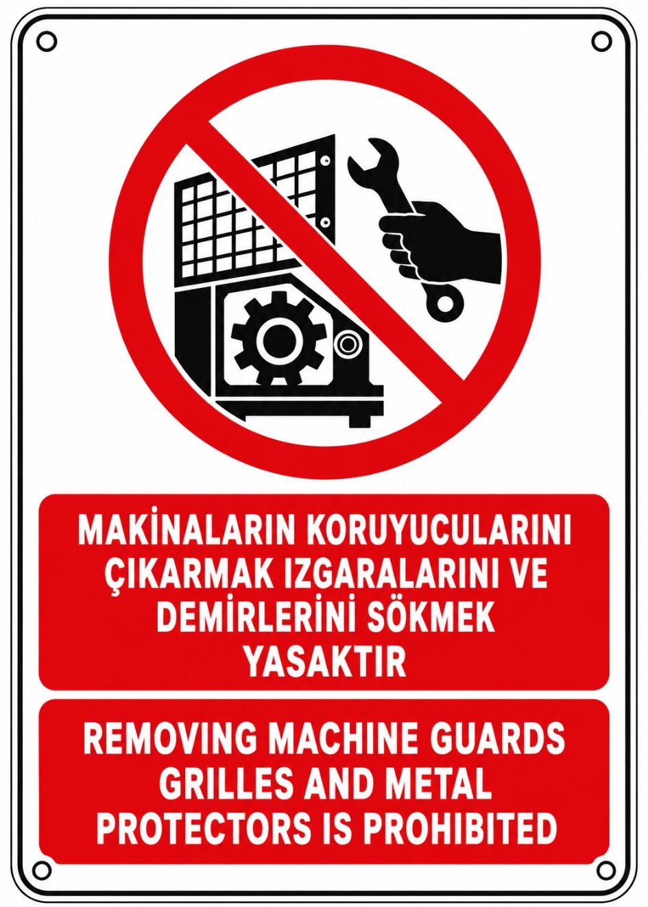MAKİNALARIN KORUYUCULARINI ÇIKARMAK IZGARALARINI VE DEMİRLERİNİ SÖKMEK YASAKTIR 21X30CM PVC ISG LEVHA