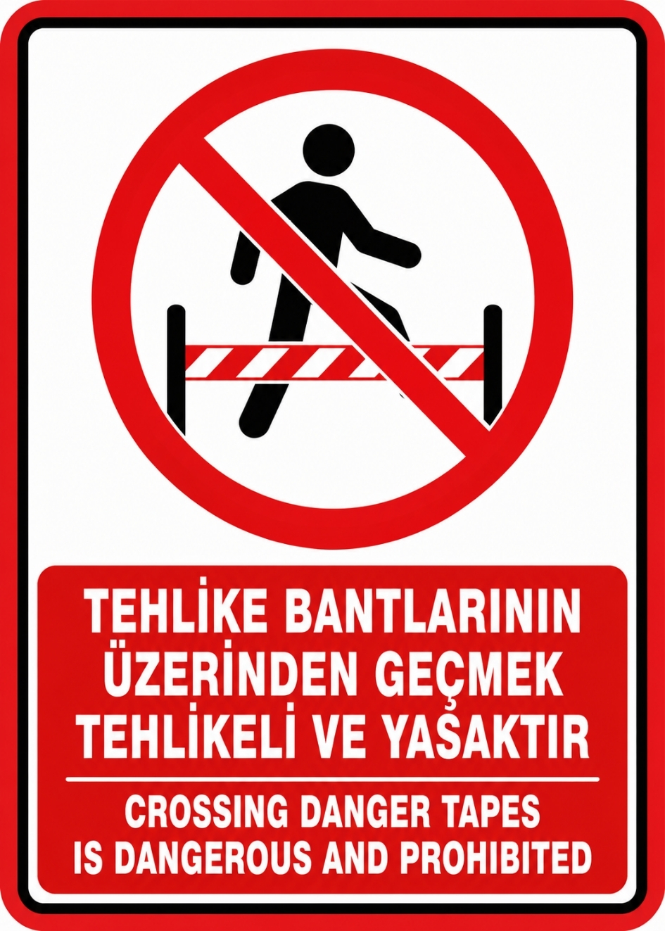 TEHLİKE BANTLARININ ÜZERİNDEN GEÇMEK TEHLİKELİ VE YASAKTIR21X30CM PVC ISG LEVHA