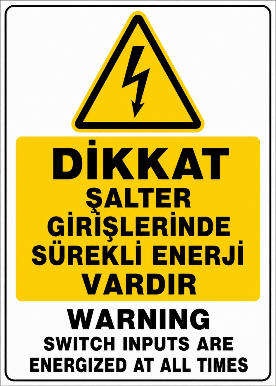 DİKKAT ŞALTER GİRİŞLERİNDE SÜREKLİ ENERJİ VARDIR 21X30CM PVC ISG LEVHA