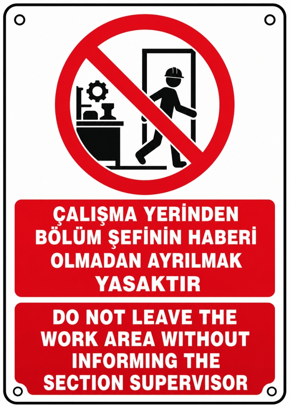ÇALIŞMA YERİNDEN BÖLÜM ŞEFİNİN HABERİ OLMADAN AYRILMAK YASAKTIR 21X30CM PVC ISG LEVHA