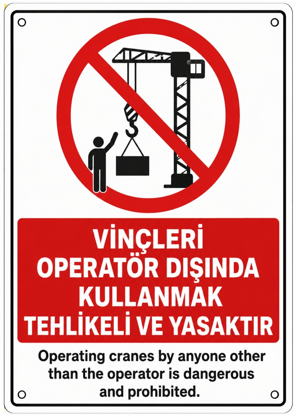 VİNÇLERİ OPERATÖR DIŞINDA KULLANMAK TEHLİKELİ VE YASAKTIR 21X30CM PVC ISG LEVHA